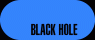 BLACK HOLE