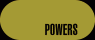 POWERS