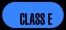 CLASS E