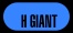 H GIANT